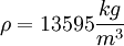 \rho = 13595 \frac{kg}{m^3}