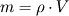 m =\rho \cdot V