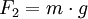  
F_2 = m \cdot g 